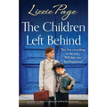 The Children Left Behind: A completely heart-wrenching and uplifting historical novel