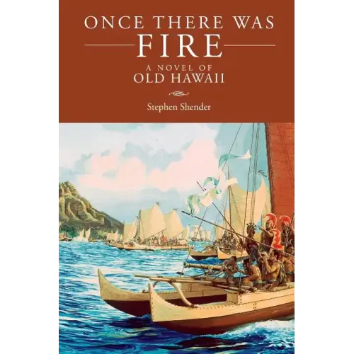 Once There Was Fire: A Novel of Old Hawaii