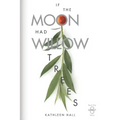 If the Moon Had Willow Trees