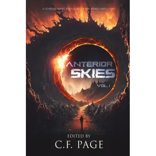 Anterior Skies, Vol 1: A Genre-Bending Anthology of the Weird and Cosmic
