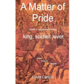 A Matter of Pride (Charles V, Holy Roman Emperor): king, soldier, lover