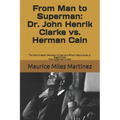 From Man To Superman: Dr. John Henrik Clarke vs. Herman Cain: The most in-depth discussion of race and African history since J.A. Rogers' bo