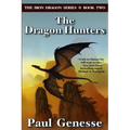 The Dragon Hunters: Book Two of the Iron Dragon Series