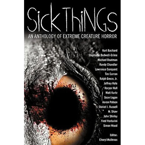 Sick Things: An Anthology of Extreme Creature Horror