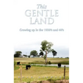 This Gentle Land: Growing Up in the 1930's and 40's