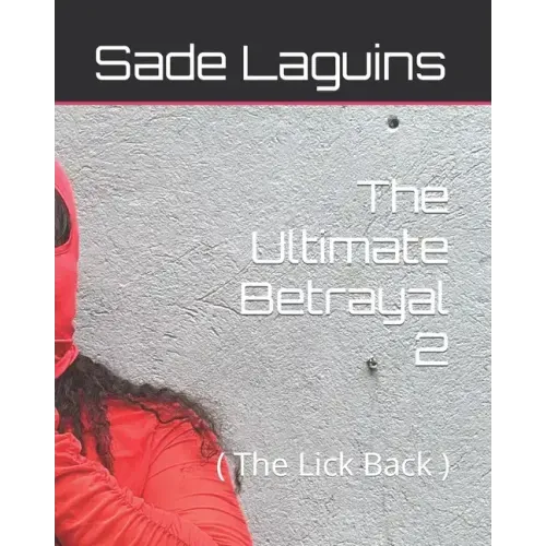 The Ultimate Betrayal 2: ( The Lick Back )