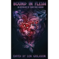 Bound In Flesh: An Anthology of Trans Body Horror