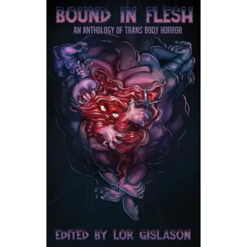 Bound In Flesh: An Anthology of Trans Body Horror