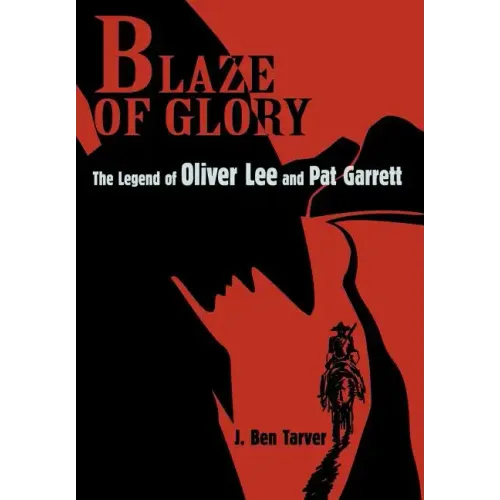 Blaze Of Glory: The Legend of Oliver Lee and Pat Garrett