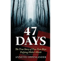 47 Days: The True Story of Two Teen Boys Defying Hitler's Reich