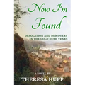 Now I'm Found: Desolation and Discovery in the Gold Rush Years