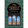 The Conquest of Andalusia: A historical novel describing the history of Spain and its circumstances before the Muslim conquest, the conquest itse
