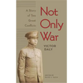 Not Only War: A Story of Two Great Conflicts