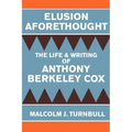 Elusion Aforethought: The Life and Writing of Anthony Berkeley Cox