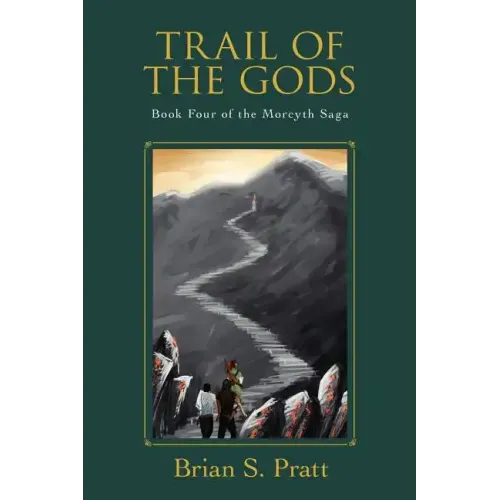Trail of the Gods: Book Four of the Morcyth Saga