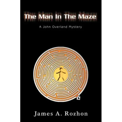 The Man In The Maze: A John Overland Mystery
