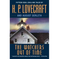 The Watchers Out of Time: Fifteen Soul-Chilling Tales by H. P. Lovecraft