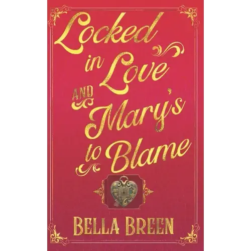 Locked in Love and Mary's to Blame: A Pride and Prejudice Variation