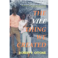 The Vile Thing We Created