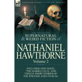 The Collected Supernatural and Weird Fiction of Nathaniel Hawthorne: Volume 2-Including One Novel 'The Marble Faun, ' and Twelve Short Stories of the