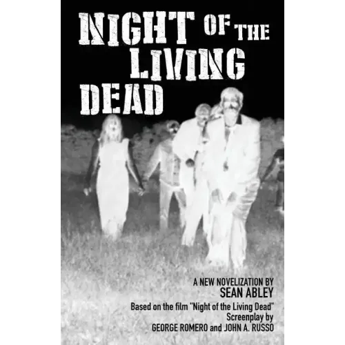 Night of the Living Dead: A new novelization by Sean Abley