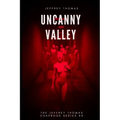 Uncanny Valley: A Trio of Disquieting Stories