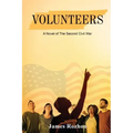 Volunteers: A Novel of The Second Civil War