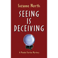 Seeing is Deceiving: A Phoebe Fairfax Mystery