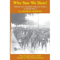 Why Stay We Here?: Odyssey of a Canadian officer in France in World War I