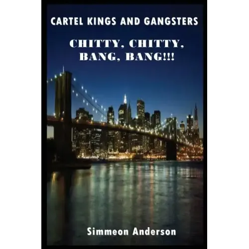 Cartel Kings and Gangsters; Chitty, Chitty, Bang, Bang!!!