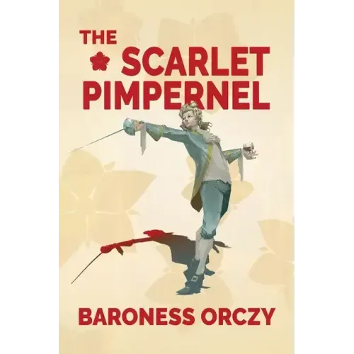 The Scarlet Pimpernel (Warbler Classics Annotated Edition)