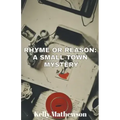 Rhyme or Reason: A Small Town Mystery