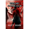 Join Me In The Club