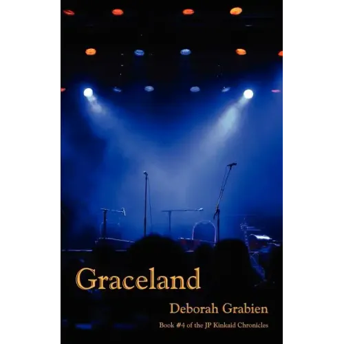 Graceland: Book 4 of the Jp Kinkaid Chronicles