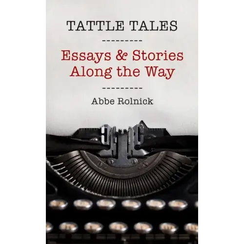 Tattle Tales: Essays and Stories Along the Way