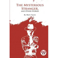The Mysterious Stranger, and Other Stories