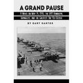 A Grand Pause: A Novel on May 14, 1945, the USS Randolph, Kamikazes, and the Greatest Air-Sea Rescue