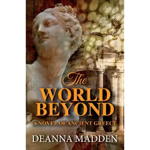 The World Beyond: A Novel of Ancient Greece