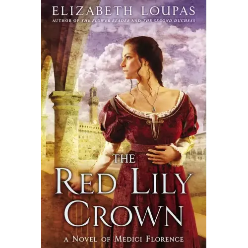 The Red Lily Crown: A Novel of Medici Florence