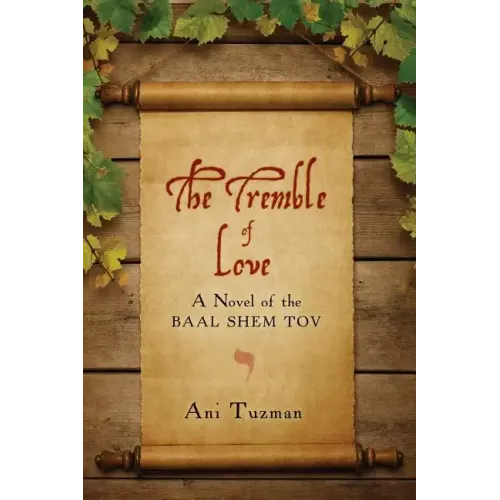 The Tremble of Love: A Novel of the Baal Shem Tov