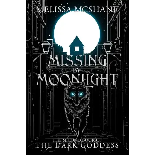 Missing By Moonlight: The Second Book of the Dark Goddess