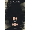 Dark is Better