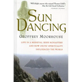 Sun Dancing: Life in a Medieval Irish Monastery and How Celtic Spirituality Influenced the World
