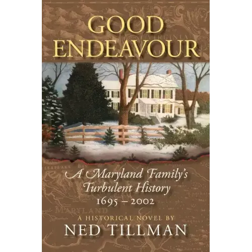 Good Endeavour: A Maryland Family's Turbulent History 1695-2002