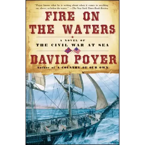 Fire on the Waters: A Novel of the Civil War at Sea