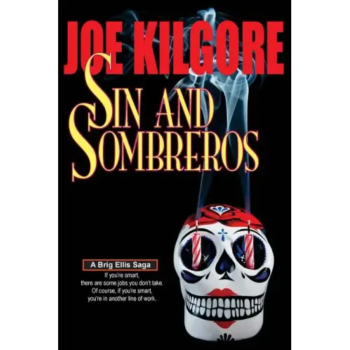 Sin And Sombreros: If you're smart, there are some jobs you don't take. Of course, if you're smart, you're in another line of work.