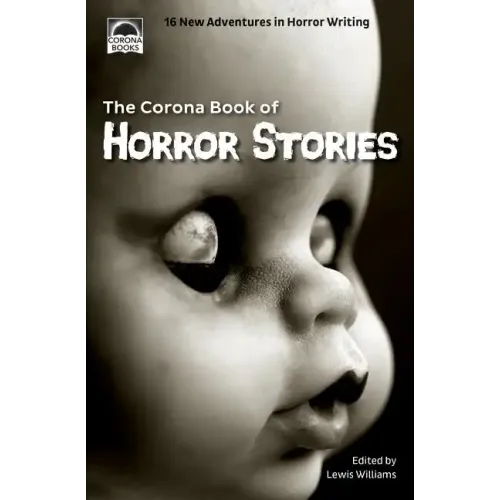 The Corona Book of Horror Stories: 16 New Adventures in Horror Writing
