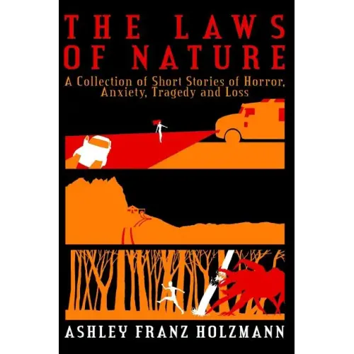 The Laws of Nature: A Collection of Short Stories of Horror, Anxiety, Tragedy and Loss