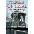 Times of Trial: Christian End Times Thriller