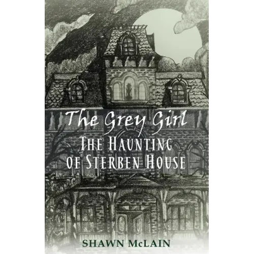 The Grey Girl: The Haunting of Sterben House
